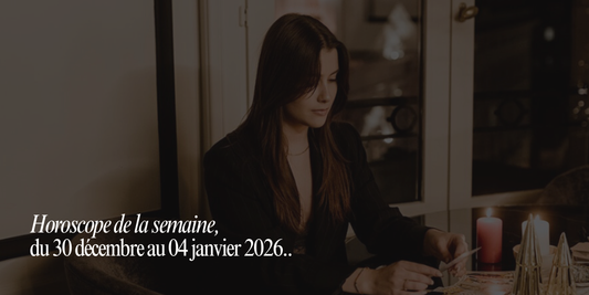 Horoscope de la semaine du 30 décembre au 04 janvier 2026 ⟡